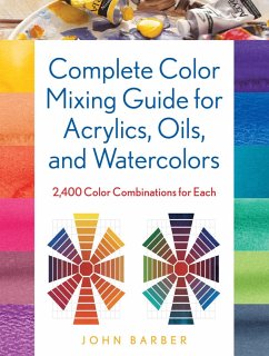 Complete Color Mixing Guide for Acrylics, Oils, and Watercolors (eBook, ePUB) - Barber, John