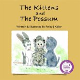 The Kittens and The Possum (Mikey, Greta & Friends Series) (eBook, ePUB) The Kittens and The Possum (Mikey, Greta & Friends Series) (eBook, ePUB)