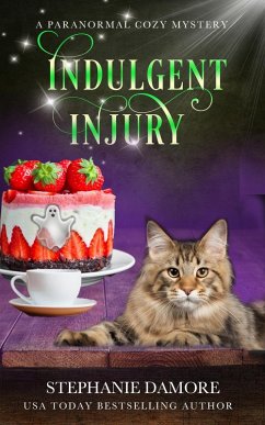 Indulgent Injury (Spirited Sweets Paranormal Cozy Mystery, #5) (eBook, ePUB) - Damore, Stephanie