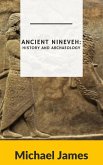 Ancient Nineveh: History and Archaeology (eBook, ePUB)