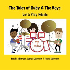 The Tales of Ruby & the Boys: Let's Play Music (eBook, ePUB) - Machuca, Brooke; Machuca, James; Machuca, Joshua