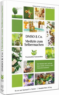 Medizin zum Selbermachen mit DMSO & Co. (eBook, PDF) - Dietz, Dominik; Fischer, rer. nat. Hartmut P. A.