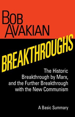Breakthroughs - The Historic Breakthrough by Marx, and the Further Breakthrough with the New Communism, A Basic Summary (eBook, ePUB) - Avakian, Bob