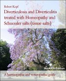 Diverticulosis and Diverticulitis treated with Homeopathy and Schuessler salts (tissue salts) (eBook, ePUB)