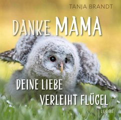 Danke Mama, deine Liebe verleiht Flügel (Mängelexemplar) - Brandt, Tanja