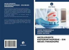 AKZELERIERTE KIEFERORTHOPÄDIE - EIN NEUES PARADIGMA - Manasawala, Taher;Shenava, Sailesh;Mathew, Robin