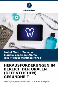 HERAUSFORDERUNGEN IM BEREICH DER ORALEN (ÖFFENTLICHEN) GESUNDHEIT - Mauriz Turrado, Isabel;Yepes del Álamo, Claudio;Martínez Pérez, José Manuel