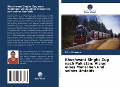 Khushwant Singhs Zug nach Pakistan: Vision eines Menschen und seines Umfelds - Sharma, Ritu
