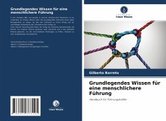 Grundlegendes Wissen für eine menschlichere Führung - Barreto, Gilberto