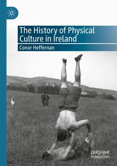 The History of Physical Culture in Ireland - Heffernan, Conor