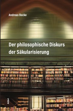 Der philosophische Diskurs der Säkularisierung - Becke, Andreas