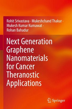 Next Generation Graphene Nanomaterials for Cancer Theranostic Applications - Srivastava, Rohit;Thakur, Mukeshchand;Kumawat, Mukesh Kumar