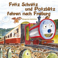 Fritz Schnitz und Potzblitz fahren nach Freiburg - Heinichen, Margarete