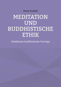 Meditation und buddhistische Ethik - Gunkel, Horst