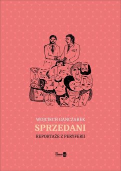 Cover Sprzedani. Reportaze z peryferii (eBook, ePUB)