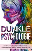 Dunkle Psychologie für Einsteiger: Wie Sie verdeckte Manipulationstechniken erkennen können und sich effektiv davor schützen (eBook, ePUB)