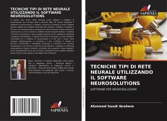 TECNICHE TIPI DI RETE NEURALE UTILIZZANDO IL SOFTWARE NEUROSOLUTIONS - Saadi Ibrahem, Ahmmed