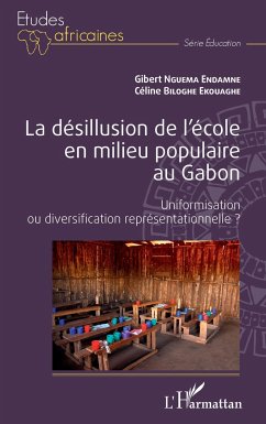 La désillusion de l'école en milieu populaire au Gabon - Nguema, Gilbert; Biloghe Ekouaghe, Céline