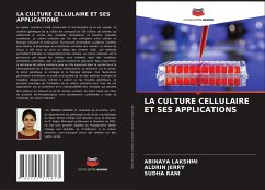 LA CULTURE CELLULAIRE ET SES APPLICATIONS - LAKSHMI, Abinaya;JERRY, Aldrin;RANI, Sudha