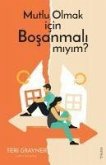 Mutlu Olmak icin Bosanmali miyim