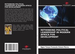 RETHINKING POLITICAL LEADERSHIP IN MODERN AFRICA FOR DEVELOPMENT - Simon Pierre, Ngan Tonye François