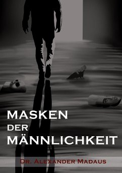 MASKEN DER MÄNNLICHKEIT - Madaus, Alexander
