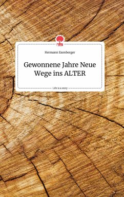 Gewonnene Jahre Neue Wege ins ALTER. Life is a Story - story.one - Exenberger, Hermann