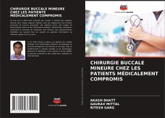 CHIRURGIE BUCCALE MINEURE CHEZ LES PATIENTS MÉDICALEMENT COMPROMIS - Bhatt, Akash;Mittal, Gaurav;Garg, Ritesh