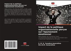 Impact de la politique organisationnelle perçue sur l'épuisement émotionnel - Jayarathna, S. M. D. Yasodara;Senarathna, W.A.N.M.