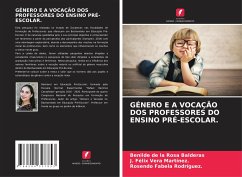 GÉNERO E A VOCAÇÃO DOS PROFESSORES DO ENSINO PRÉ-ESCOLAR. - de la Rosa Balderas, Benilde;Vera Martínez., J. Félix;Fabela Rodríguez., Rosendo