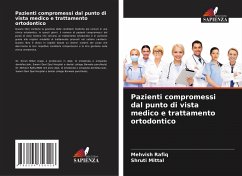 Pazienti compromessi dal punto di vista medico e trattamento ortodontico - Rafiq, Mehvish;Mittal, Shruti