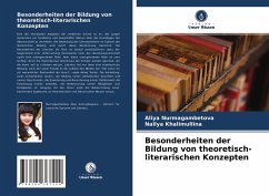 Besonderheiten der Bildung von theoretisch-literarischen Konzepten - Nurmagambetova, Aliya;Khalimullina, Nailya