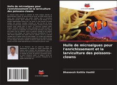Huile de microalgues pour l'enrichissement et la larviculture des poissons-clowns - Kottila Veettil, Dhaneesh
