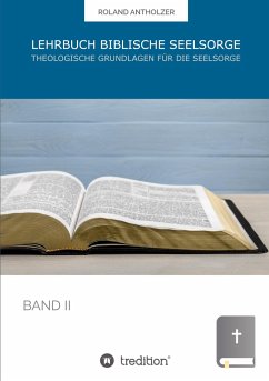 Lehrbuch Biblische Seelsorge - Antholzer, Roland