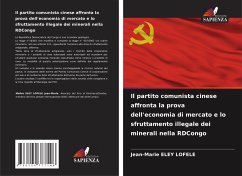 Il partito comunista cinese affronta la prova dell'economia di mercato e lo sfruttamento illegale dei minerali nella RDCongo - Eley Lofele, Jean-Marie
