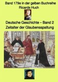 gelbe Buchreihe / Deutsche Geschichte - Mittelalter - Band 2. - Zeitalter der Glaubensspaltung - Band 179e in der gelben