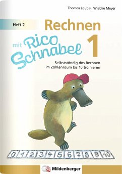 Rechnen mit Rico Schnabel 1, Heft 2 - Rechnen im Zahlenraum bis 10 - Meyer, Wiebke;Laubis, Thomas