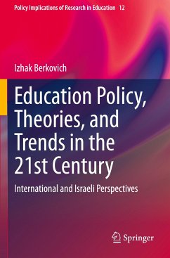 Education Policy, Theories, and Trends in the 21st Century - Berkovich, Izhak
