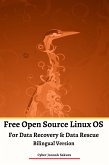 Free Open Source Linux OS For Data Recovery & Data Rescue Bilingual Version Ultimate (eBook, ePUB)