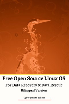 Free Open Source Linux OS For Data Recovery & Data Rescue Bilingual Version Ultimate (eBook, ePUB) - Jannah Sakura, Cyber