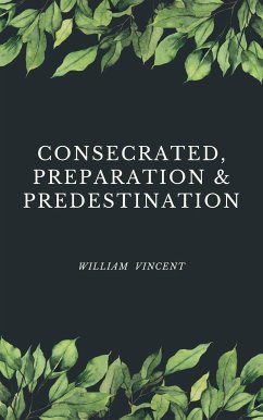 Consecrated, Preparation & Predestination (eBook, ePUB) - Vincent, William