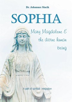Sophia, Mary Magdalena & the divine human being (eBook, ePUB) - Slacik, Johannes