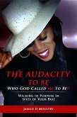 The Audacity to Be Who God Called ME to Be! (eBook, ePUB)