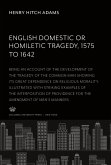 English Domestic Or, Homiletic Tragedy 1575 to 1642