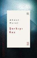 Sarkiyi Kes - Murat, Ahmet