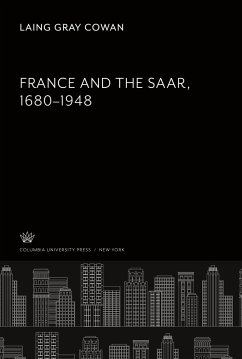 France and the Saar,. 1680¿1948 - Cowan, Laing Gray