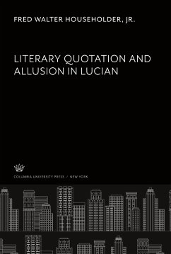 Literary Quotation and Allusion in Lucian - Householder, Fred Walter; Jr.