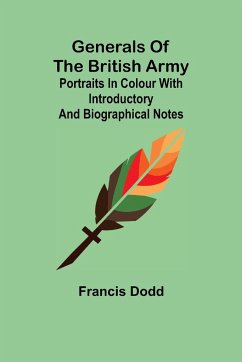 Generals of the British Army; Portraits in Colour with Introductory and Biographical Notes - Dodd, Francis