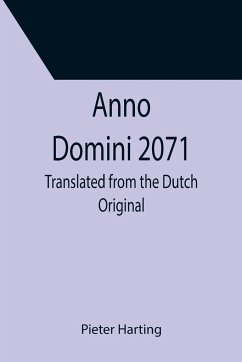 Anno Domini 2071; Translated from the Dutch Original - Harting, Pieter