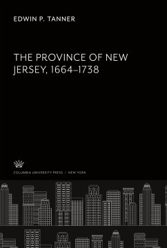The Province of New Jersey. 1664¿1738 - Tanner, Edwin P.